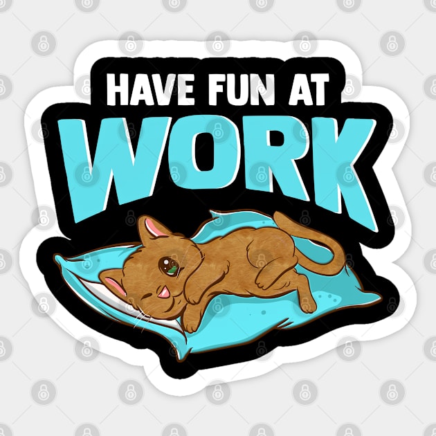 Lazy Cat - Have Fun At Work - Cat Lover Sticker by SoCoolDesigns